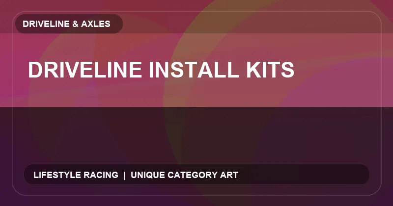 Driveline Install Kits